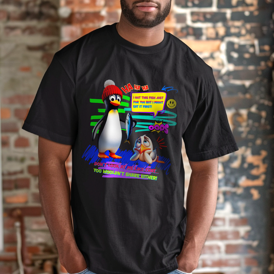 You Wouldn’t Share Either! – Unisex T-shirt