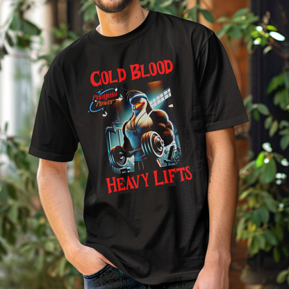 Cold Blood, Heavy Lifts – Gym Penguin Power – Unisex T-shirt